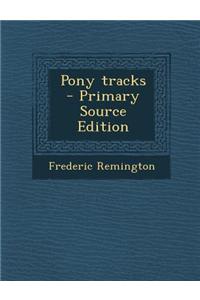 Pony Tracks - Primary Source Edition