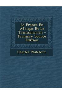 La France En Afrique Et Le Transsaharien