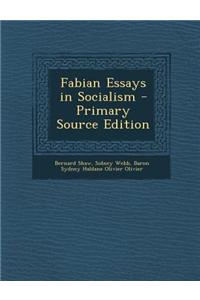 Fabian Essays in Socialism - Primary Source Edition