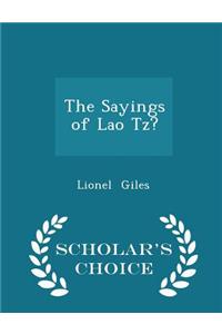 Sayings of Lao Tz? - Scholar's Choice Edition