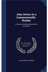 John Sevier As a Commonwealth-Builder
