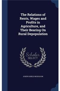 The Relations of Rents, Wages and Profits in Agriculture, and Their Bearing On Rural Depopulation