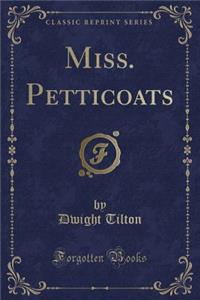 Miss. Petticoats (Classic Reprint)