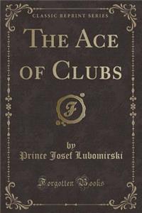 The Ace of Clubs (Classic Reprint)