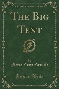 The Big Tent (Classic Reprint)