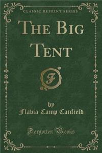 The Big Tent (Classic Reprint)