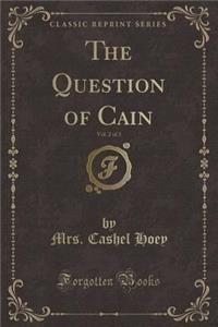 The Question of Cain, Vol. 2 of 3 (Classic Reprint)