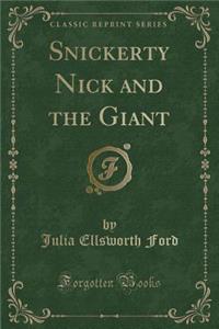 Snickerty Nick and the Giant (Classic Reprint)