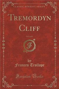 Tremordyn Cliff, Vol. 3 of 3 (Classic Reprint)