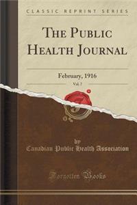 The Public Health Journal, Vol. 7: February, 1916 (Classic Reprint)