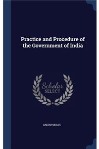 Practice and Procedure of the Government of India