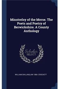 Minstrelsy of the Merse. the Poets and Poetry of Berwickshire. a County Anthology