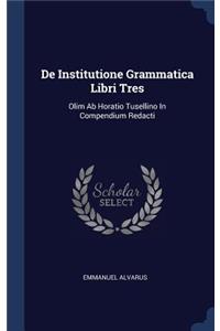 De Institutione Grammatica Libri Tres