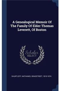 A Genealogical Memoir Of The Family Of Elder Thomas Leverett, Of Boston