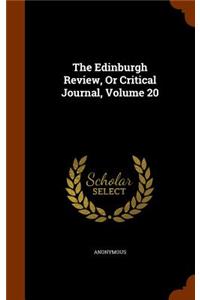 Edinburgh Review, Or Critical Journal, Volume 20