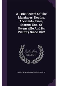 True Record Of The Marriages, Deaths, Accidents, Fires, Storms, Etc., Of Owensville And Its Vicinity Since 1872