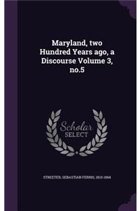 Maryland, two Hundred Years ago, a Discourse Volume 3, no.5