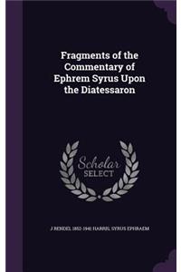 Fragments of the Commentary of Ephrem Syrus Upon the Diatessaron
