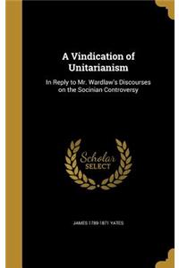 A Vindication of Unitarianism