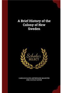 A BRIEF HISTORY OF THE COLONY OF NEW SWE