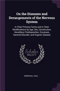 On the Diseases and Derangements of the Nervous System