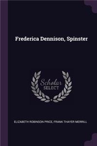 Frederica Dennison, Spinster