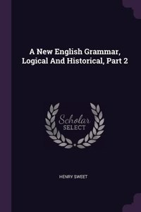 New English Grammar, Logical And Historical, Part 2