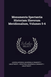 Monumenta Spectantia Historiam Slavorum Meridionalium, Volumes 5-6