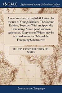 A NEW VOCABULARY ENGLISH & LATINE, FOR T