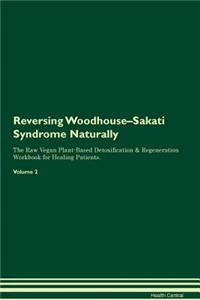 Reversing Woodhouse-Sakati Syndrome: Naturally the Raw Vegan Plant-Based Detoxification & Regeneration Workbook for Healing Patients. Volume 2