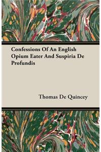 Confessions Of An English Opium Eater And Suspiria De Profundis