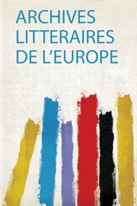 Archives Litteraires De L'europe