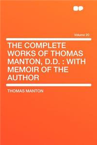 The Complete Works of Thomas Manton, D.D.: With Memoir of the Author Volume 20