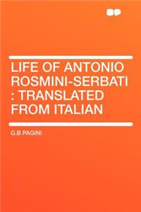 Life of Antonio Rosmini-Serbati: Translated from Italian