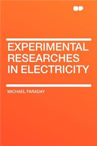 Experimental Researches in Electricity