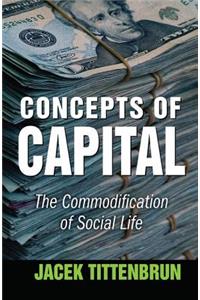 Concepts of Capital: The Commodification of Social Life