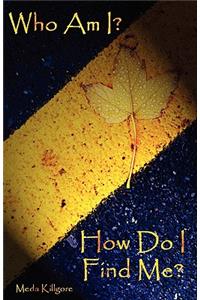 Who Am I? How Do I Find Me?