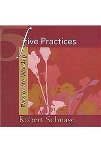 Five Practices - Passionate Worship