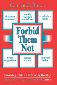 Forbid Them Not Year B