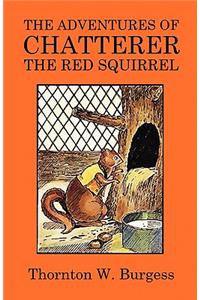 The Adventures of Chatterer the Red Squirrel