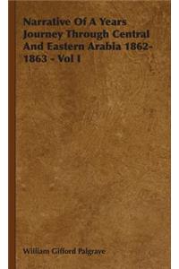 Narrative Of A Years Journey Through Central And Eastern Arabia 1862-1863 - Vol I