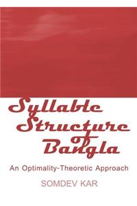 Syllable Structure of Bangla: An Optimality-Theoretic Approach