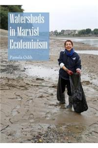 Watersheds in Marxist Ecofeminism