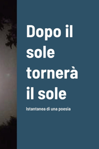 Dopo il sole tornerà il sole