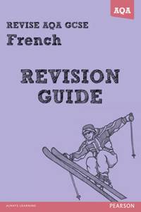 REVISE AQA: GCSE French Revision Guide