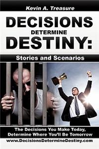 Decisions Determine Destiny