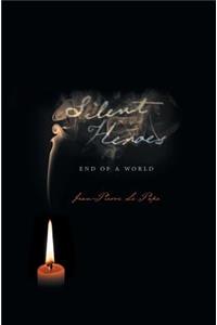 Silent Heroes: End of a World