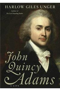 John Quincy Adams: A Life