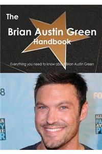 The Brian Austin Green Handbook - Everything You Need to Know about Brian Austin Green