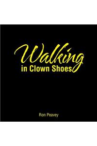 Walking in Clown Shoes